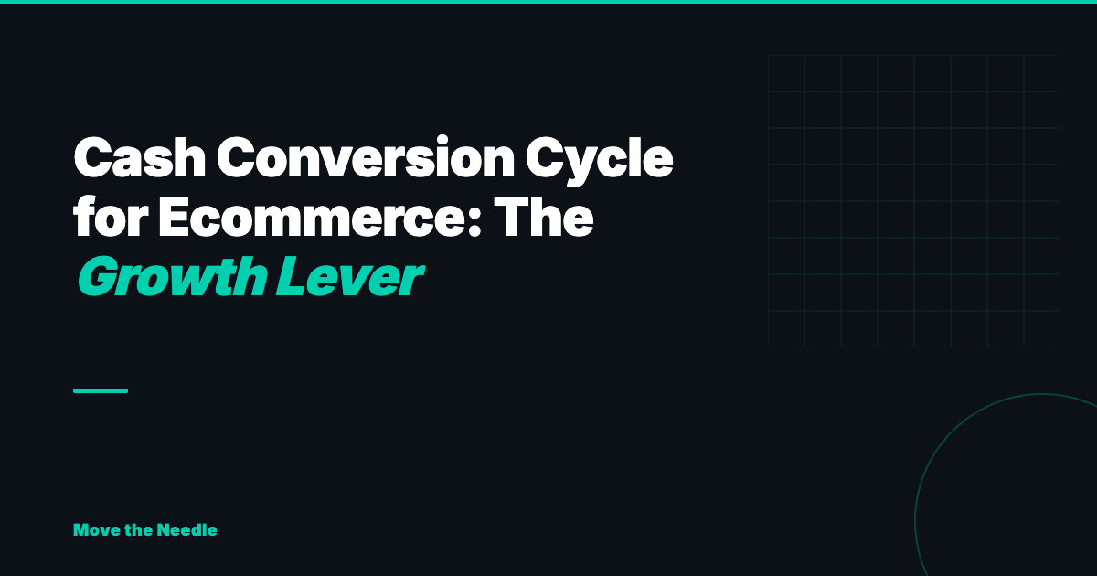 Cash Conversion Cycle for Ecommerce: The Growth Lever Marketers Are Ignoring